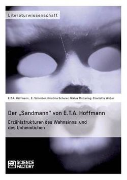 Der "Sandmann" von E.T.A. Hoffmann. Erzaehlstrukturen des Wahnsinns und des Unheimlichen