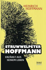Struwwelpeter-Hoffmann erzaehlt aus seinem Leben