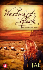 Westwärts ins Glück - Band 1