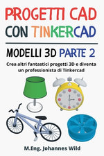 Progetti CAD con Tinkercad Modelli 3D Parte 2