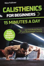 Calisthenics for Beginners - 15 Minutes a Day