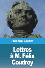 Lettres a M. Felix Coudroy