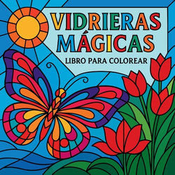 Vidrieras Magicas - Libro para Colorear