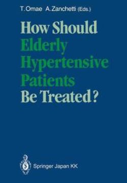 How Should Elderly Hypertensive Patients Be Treated?