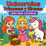 Unicornios, Princesas y Sirenas Libro para colorear