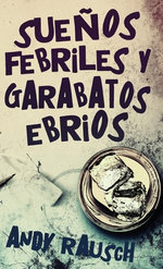 Suenos febriles y garabatos ebrios