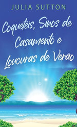 Coqueteis, Sinos de Casamento e Loucuras de Verao