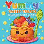 Yummy - Sweet Treats Coloring Book for Kids