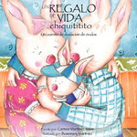 Un Regalo de Vida Chiquititito, Un Cuento de Donacion de Ovulos Para Ninos