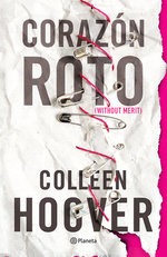 Corazon Roto (Novela) / Without Merit (a Novel)