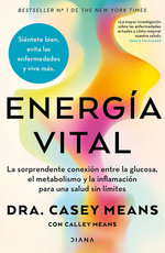 Energia Vital: La Sorprendente Conexion Entre La Glucosa, El Metabolismo Y La Inflamacion... / Good Energy