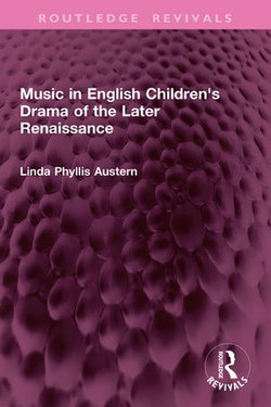 Music in English Children's Drama of the Later Renaissance