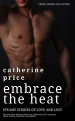 Embrace the Heat - Steamy Stories of Love and Lust