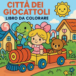 La citta dei giocattoli - Libro da colorare