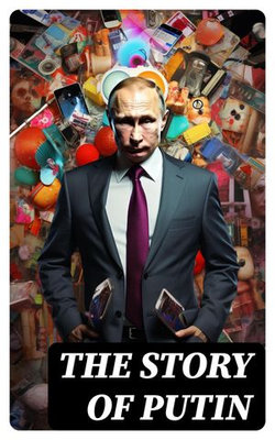 The Story of Putin The Story of Putin