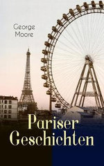 Pariser Geschichten (Vollstaendige Deutsche Ausgabe)