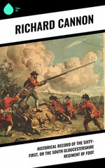 Historical Record of the Sixty-first, or the South Gloucestershire Regiment of Foot