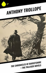 The Chronicles of Barsetshire + The Palliser Novels