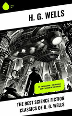 The Best Science Fiction Classics of H. G. Wells