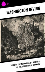 Tales of the Alhambra & Chronicle of the Conquest of Granada