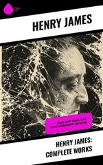 Henry James: Complete Works