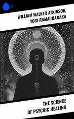 The Science of Psychic Healing