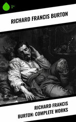 Richard Francis Burton: Complete Works