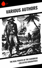The Real Pirates of the Caribbean - Collected Biographies