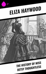The History of Miss Betsy Thoughtless