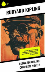 Rudyard Kipling: Complete Novels