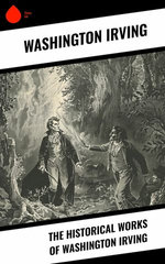 The Historical Works of Washington Irving