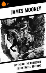 Myths of the Cherokee (Illustrated Edition)