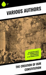 The Creation of Our Constitution The Creation of Our Constitution