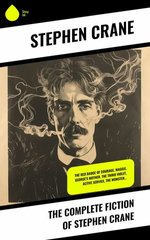 The Complete Fiction of Stephen Crane