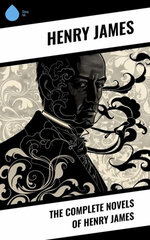 The Complete Novels of Henry James
