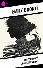Emily Brontë: Complete Works