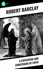 A Catechism and Confession of Faith