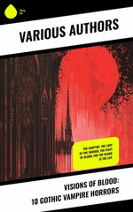 Visions of Blood: 10 Gothic Vampire Horrors