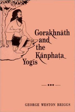 Gorakhnatha and the Kanphata Yogis