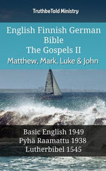 English Finnish German Bible - The Gospels II - Matthew, Mark, Luke & John