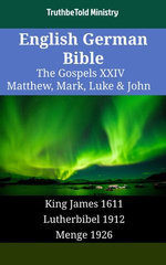 English German Bible - The Gospels XXIV - Matthew, Mark, Luke & John