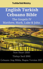 English Turkish Cebuano Bible - The Gospels IV - Matthew, Mark, Luke & John
