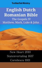 English Dutch Romanian Bible - The Gospels IV - Matthew, Mark, Luke & John