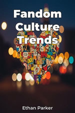 Fandom Culture Trends