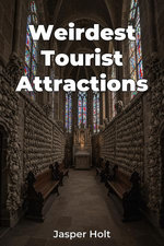 Weirdest Tourist Attractions