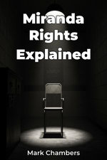 Miranda Rights Explained