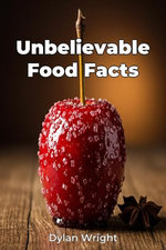 Unbelievable Food Facts