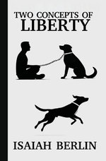 Two Concepts of Liberty / Freedom