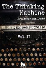 The Thinking Machine. Professor Van Dusen. Vol.2