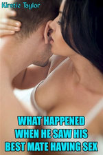What Happened When He Saw His Best Mate Having Sex